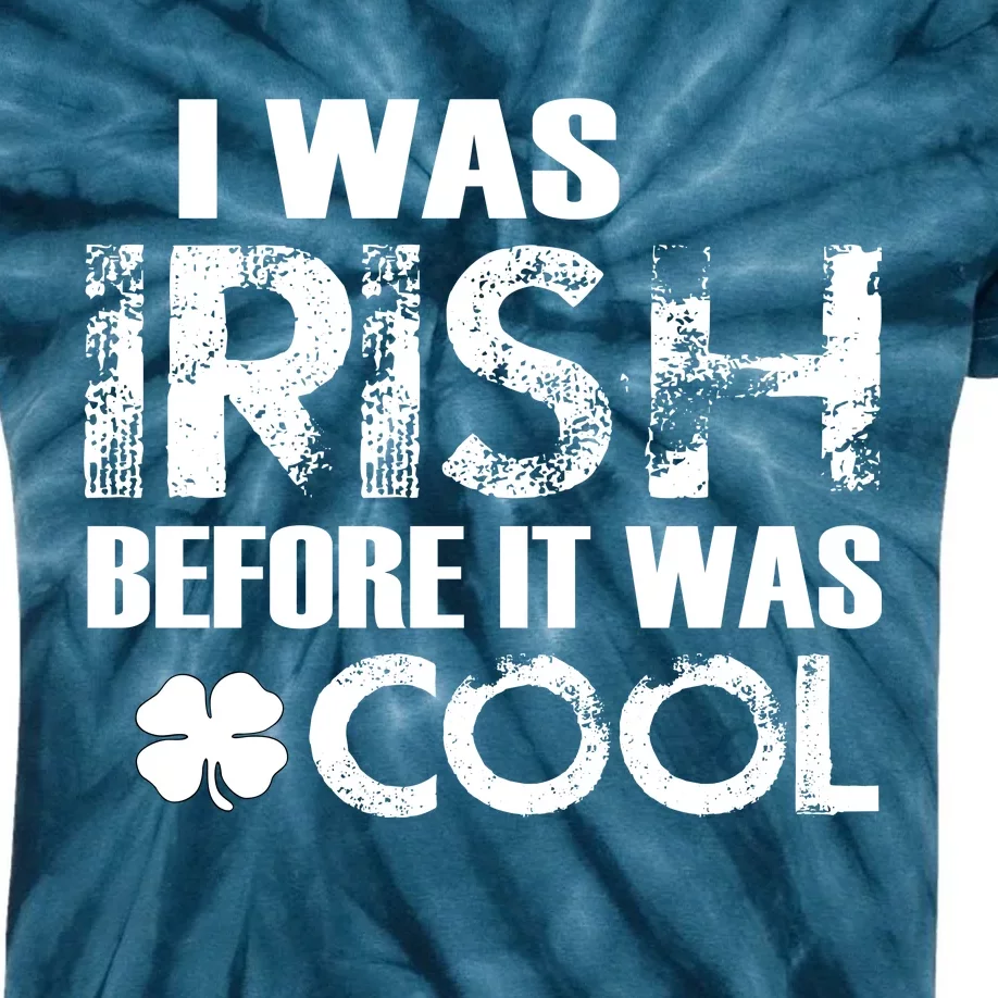 I Was Irish Before It Was Cool Funny Kids Tie-Dye T-Shirt