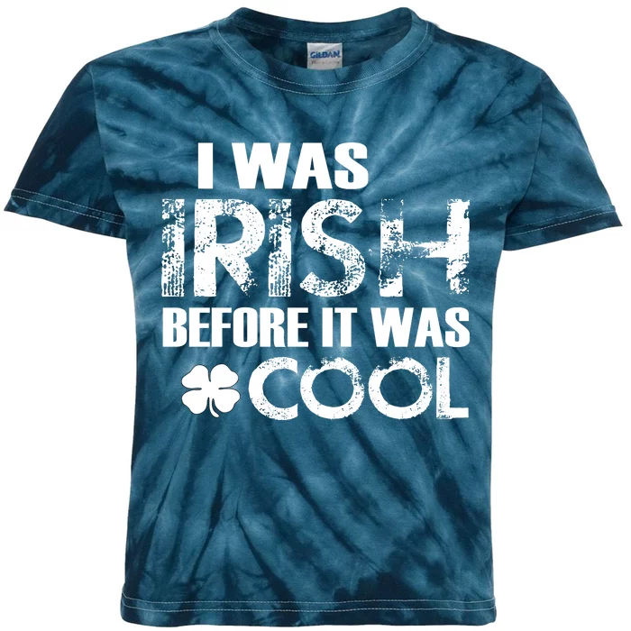 I Was Irish Before It Was Cool Funny Kids Tie-Dye T-Shirt