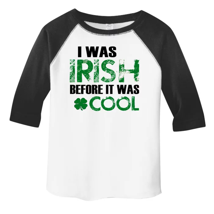 I Was Irish Before It Was Cool Funny Toddler Fine Jersey T-Shirt