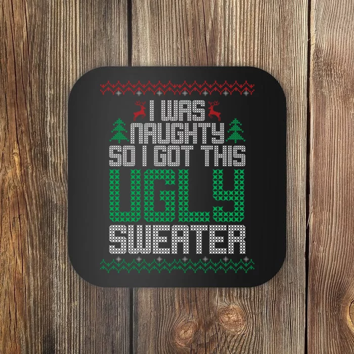 I Was Naughty So I Got This Ugly Christmas Sweater Coaster