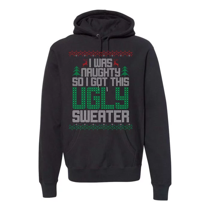 I Was Naughty So I Got This Ugly Christmas Sweater Premium Hoodie