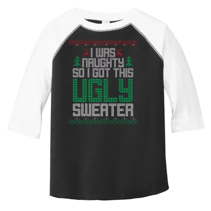 I Was Naughty So I Got This Ugly Christmas Sweater Toddler Fine Jersey T-Shirt