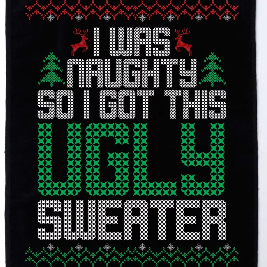 I Was Naughty So I Got This Ugly Christmas Sweater Platinum Collection Golf Towel