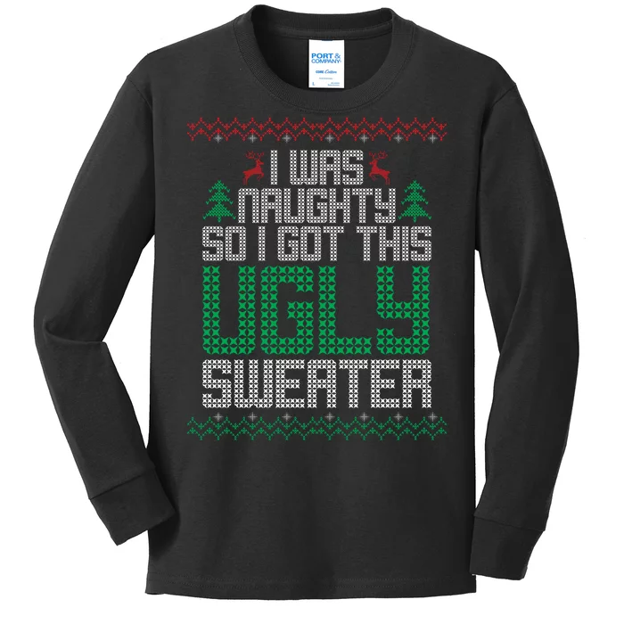 I Was Naughty So I Got This Ugly Christmas Sweater Kids Long Sleeve Shirt