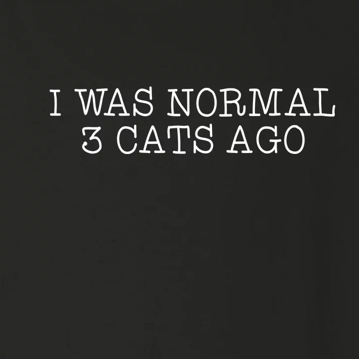 I Was Normal 3 Cats Ago Toddler Long Sleeve Shirt