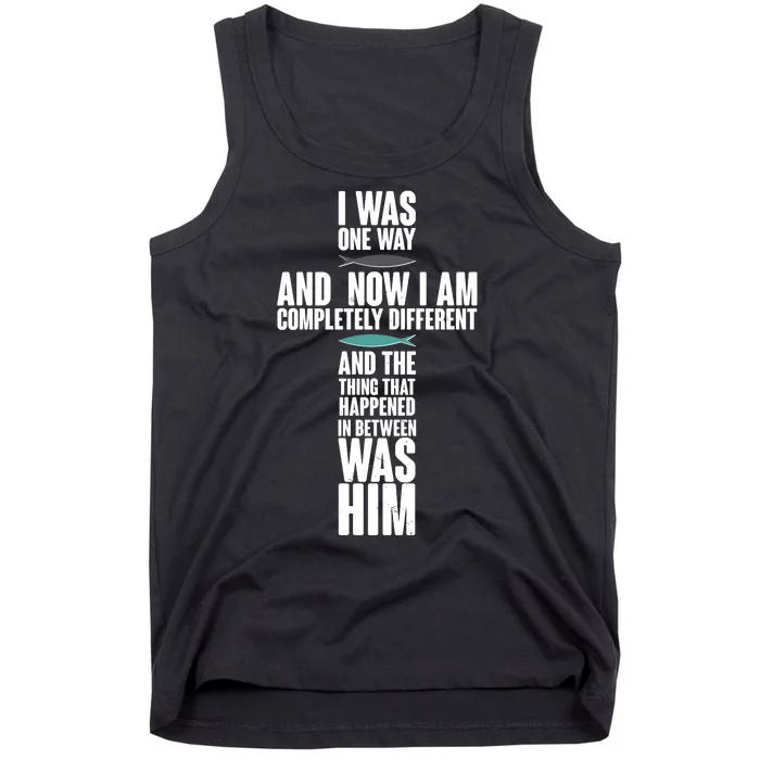 I Was One Way And Now I Am Completely Different Cross Tank Top