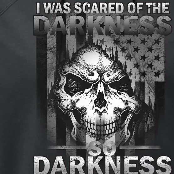 I Was Scared Of The Darkness So I Became The Darkness Performance Fleece Hoodie