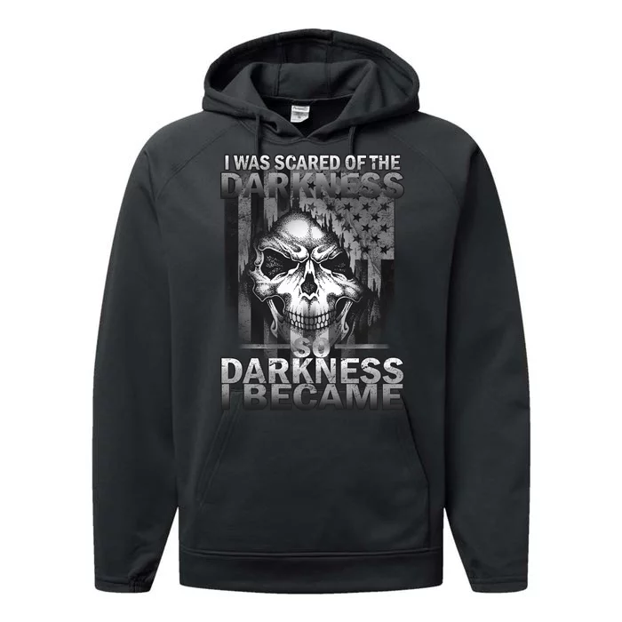 I Was Scared Of The Darkness So I Became The Darkness Performance Fleece Hoodie