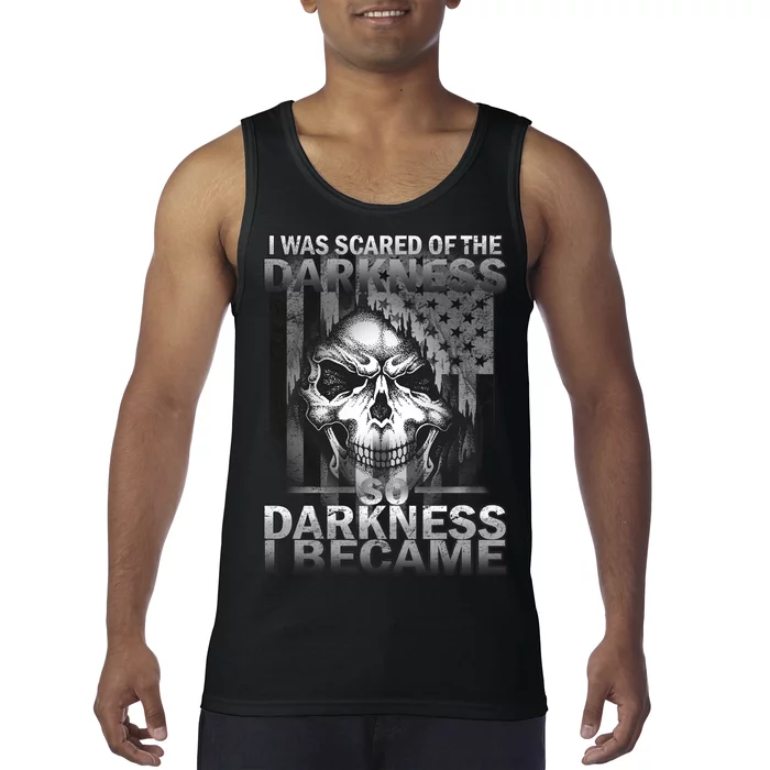 I Was Scared Of The Darkness So I Became The Darkness Tank Top