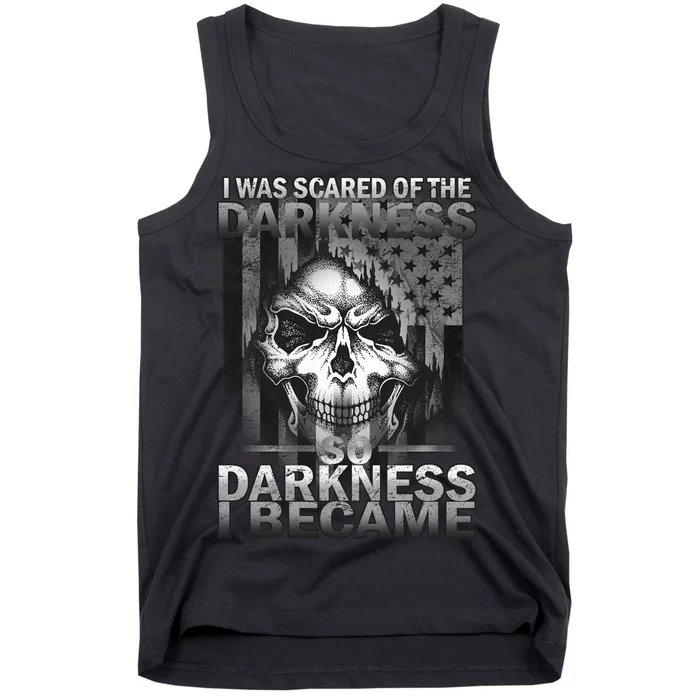 I Was Scared Of The Darkness So I Became The Darkness Tank Top