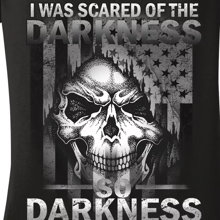 I Was Scared Of The Darkness So I Became The Darkness Women's V-Neck T-Shirt