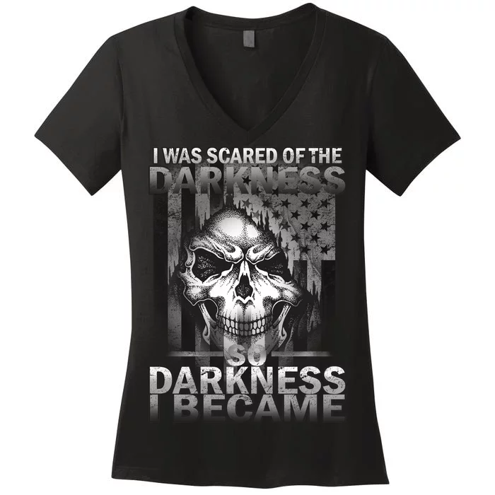 I Was Scared Of The Darkness So I Became The Darkness Women's V-Neck T-Shirt