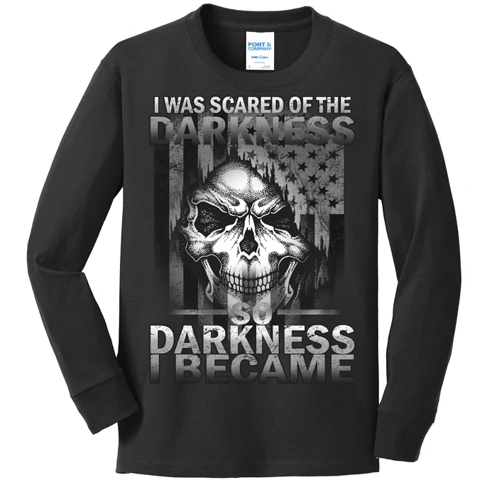 I Was Scared Of The Darkness So I Became The Darkness Kids Long Sleeve Shirt