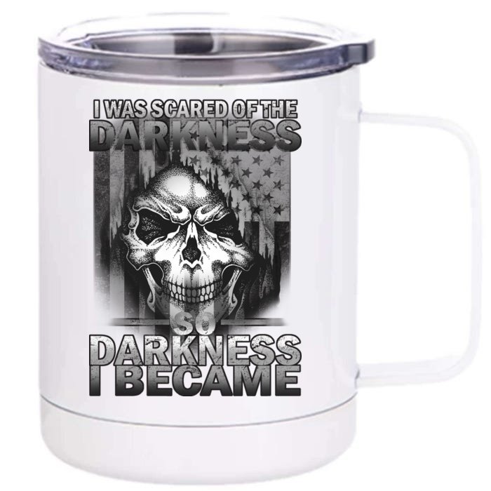 I Was Scared Of The Darkness So I Became The Darkness Front & Back 12oz Stainless Steel Tumbler Cup