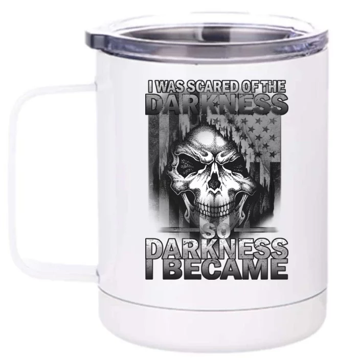 I Was Scared Of The Darkness So I Became The Darkness Front & Back 12oz Stainless Steel Tumbler Cup