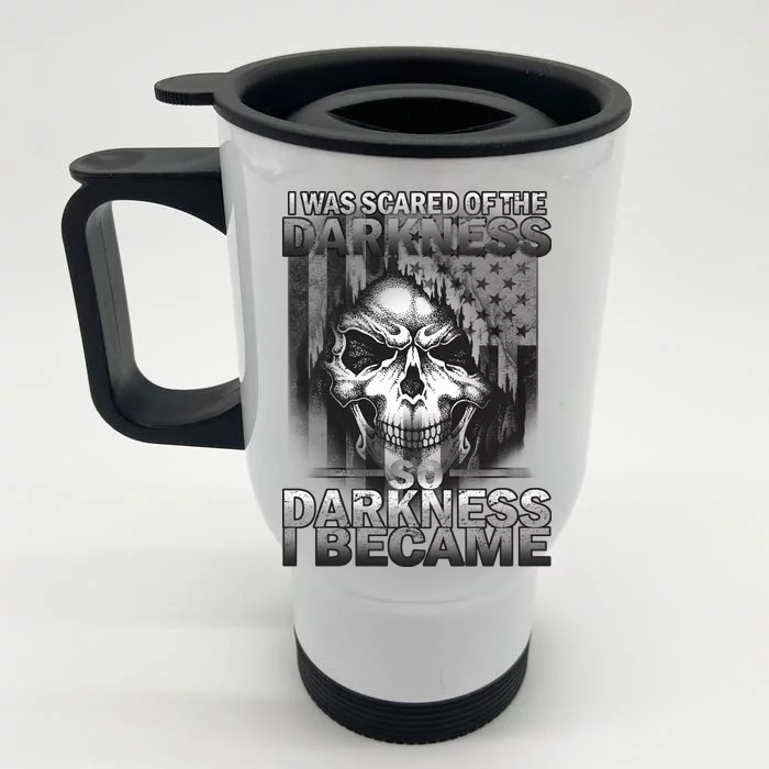 I Was Scared Of The Darkness So I Became The Darkness Front & Back Stainless Steel Travel Mug