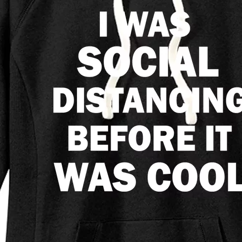 I Was Social Distancing Before It Was Cool Women's Fleece Hoodie