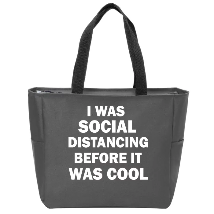 I Was Social Distancing Before It Was Cool Zip Tote Bag