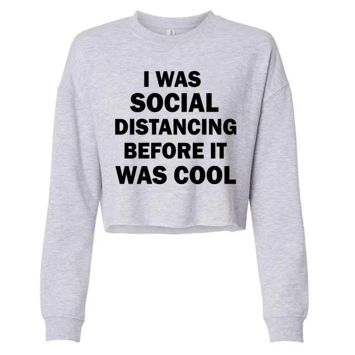 I Was Social Distancing Before It Was Cool Cropped Pullover Crew