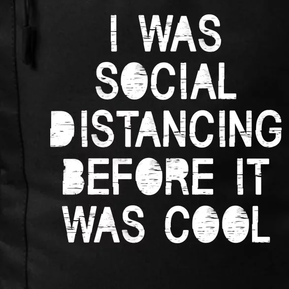 I Was Social Distancing Before it Was Cool Funny Pandemic Daily Commute Backpack