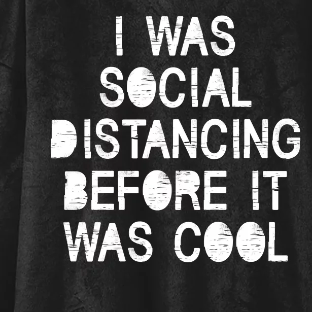 I Was Social Distancing Before it Was Cool Funny Pandemic Hooded Wearable Blanket