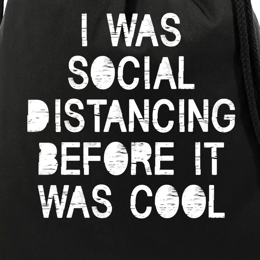 I Was Social Distancing Before it Was Cool Funny Pandemic Drawstring Bag