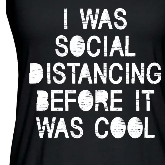 I Was Social Distancing Before it Was Cool Funny Pandemic Ladies Essential Flowy Tank