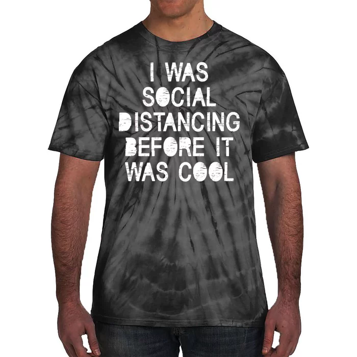 I Was Social Distancing Before it Was Cool Funny Pandemic Tie-Dye T-Shirt