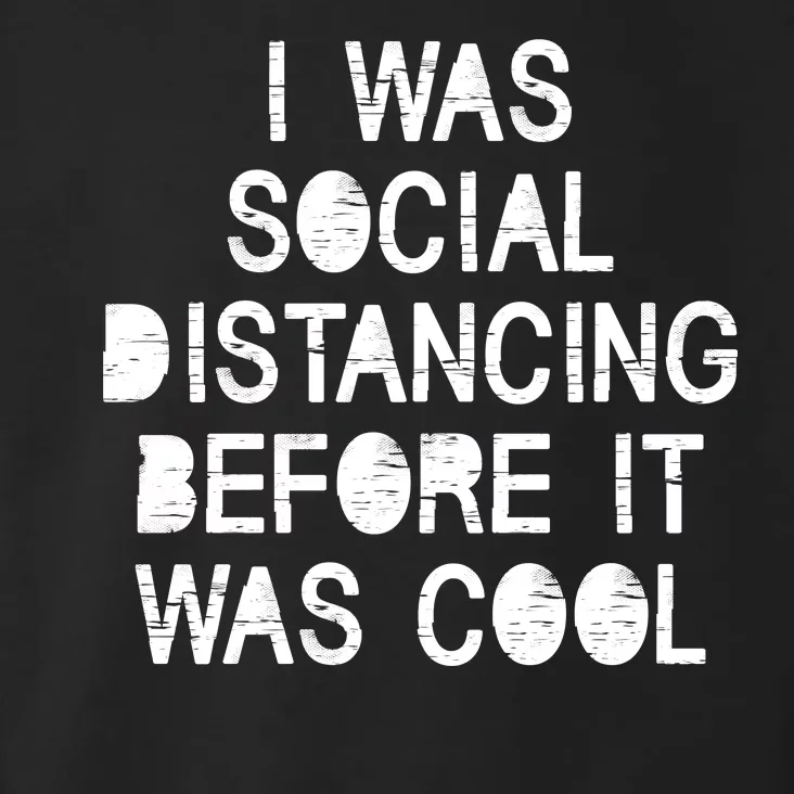 I Was Social Distancing Before it Was Cool Funny Pandemic Toddler Hoodie