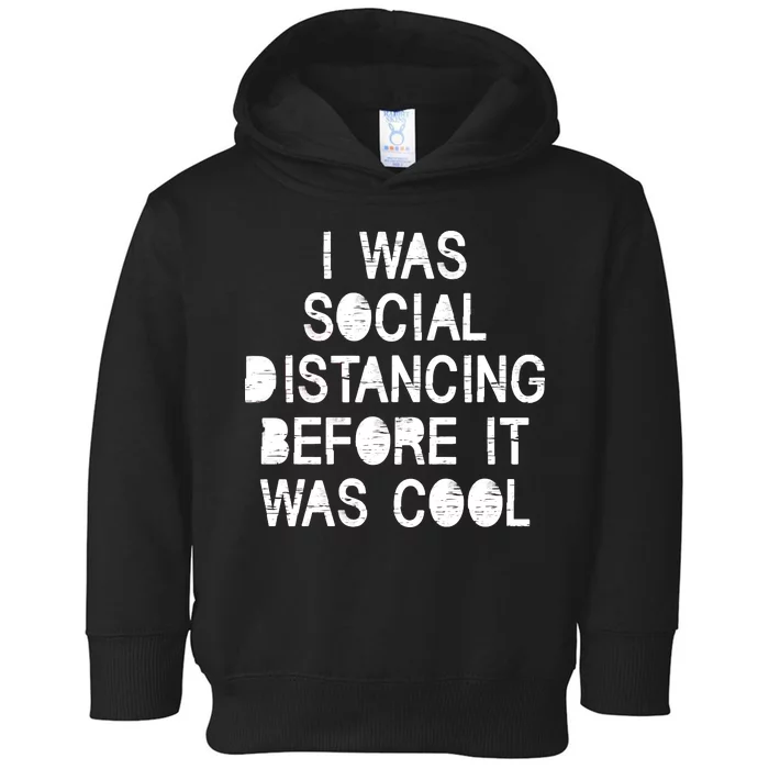 I Was Social Distancing Before it Was Cool Funny Pandemic Toddler Hoodie