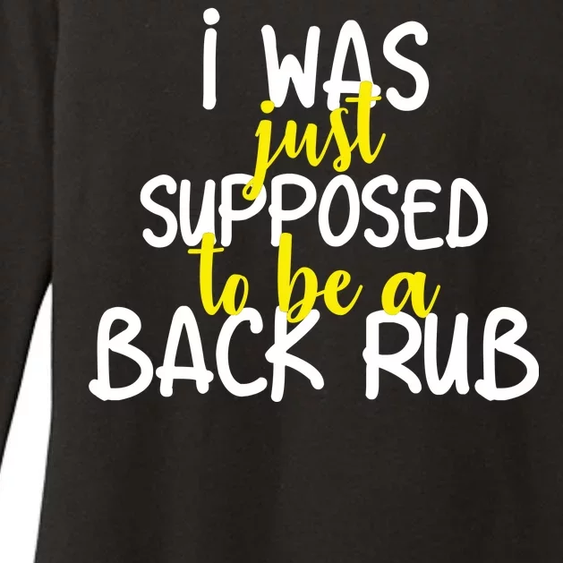 I Was Supposed To Be A Back Rub Womens CVC Long Sleeve Shirt