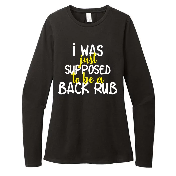 I Was Supposed To Be A Back Rub Womens CVC Long Sleeve Shirt