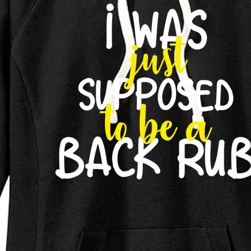 I Was Supposed To Be A Back Rub Women's Fleece Hoodie