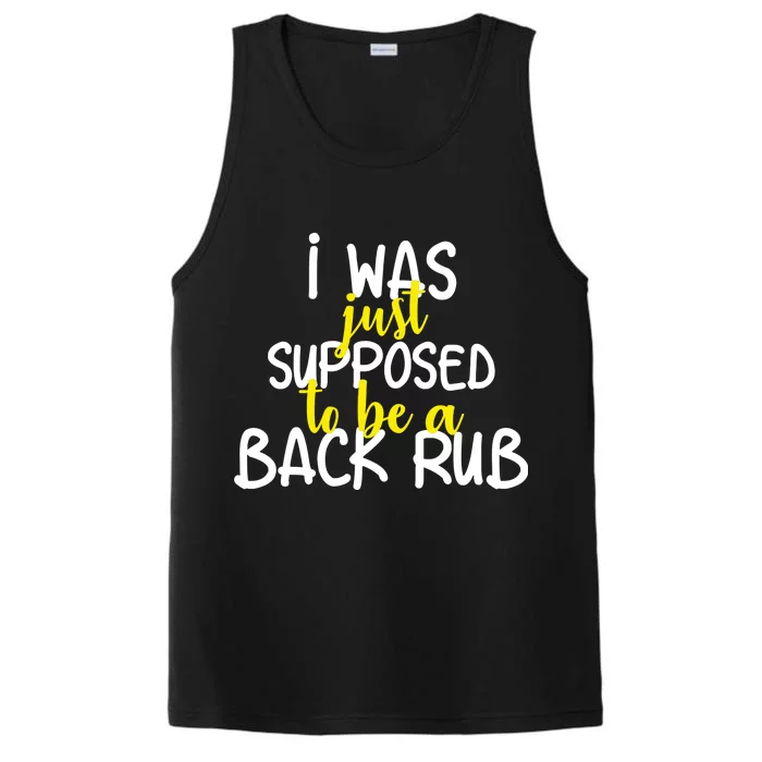 I Was Supposed To Be A Back Rub Performance Tank