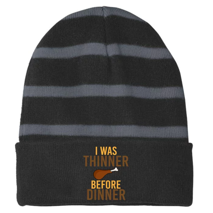 I Was Thinner Before Thanksgiving Dinner Striped Beanie with Solid Band