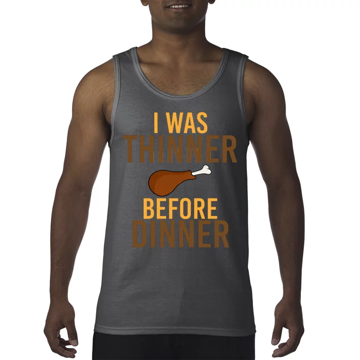 I Was Thinner Before Thanksgiving Dinner Tank Top