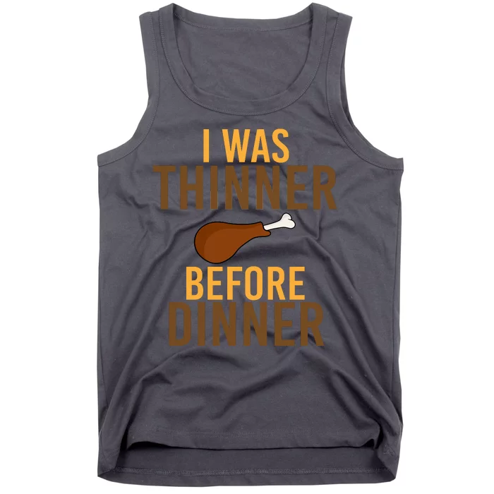 I Was Thinner Before Thanksgiving Dinner Tank Top