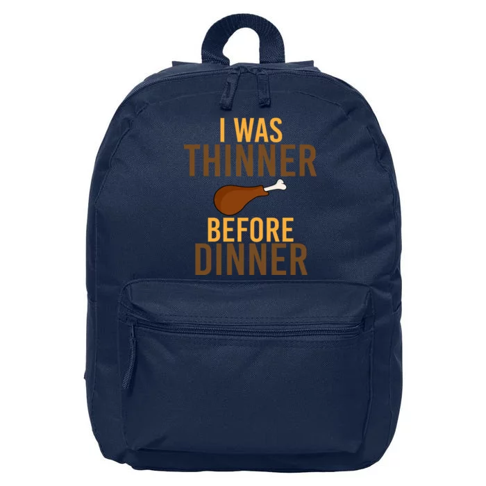 I Was Thinner Before Thanksgiving Dinner 16 in Basic Backpack