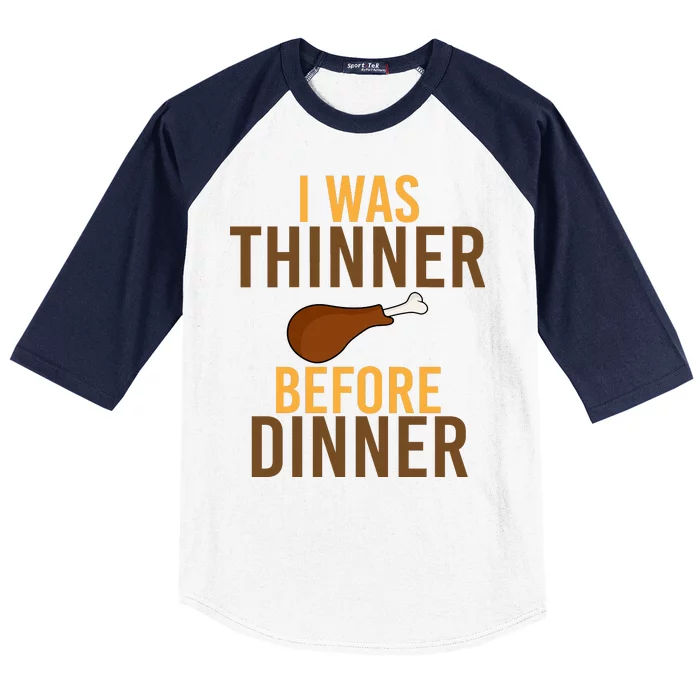 I Was Thinner Before Thanksgiving Dinner Baseball Sleeve Shirt