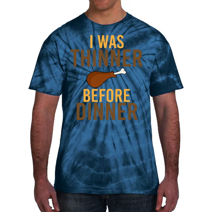 I Was Thinner Before Thanksgiving Dinner Tie-Dye T-Shirt