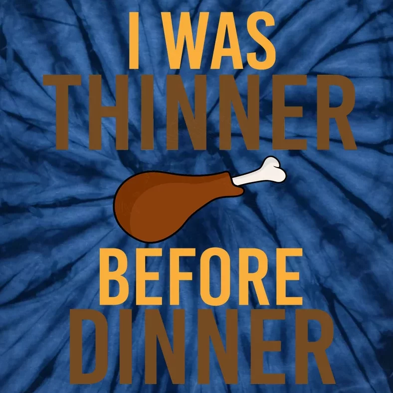 I Was Thinner Before Thanksgiving Dinner Tie-Dye T-Shirt