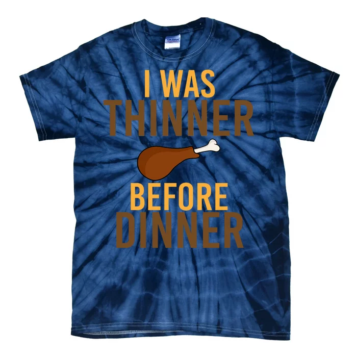 I Was Thinner Before Thanksgiving Dinner Tie-Dye T-Shirt