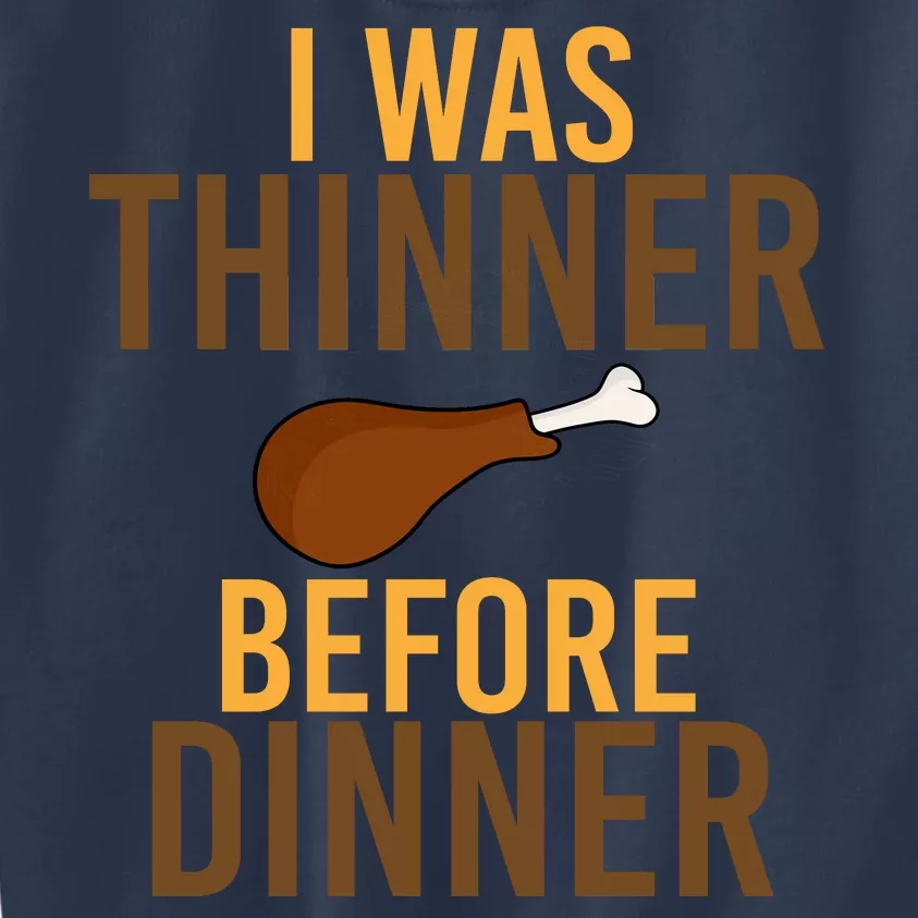 I Was Thinner Before Thanksgiving Dinner Kids Sweatshirt