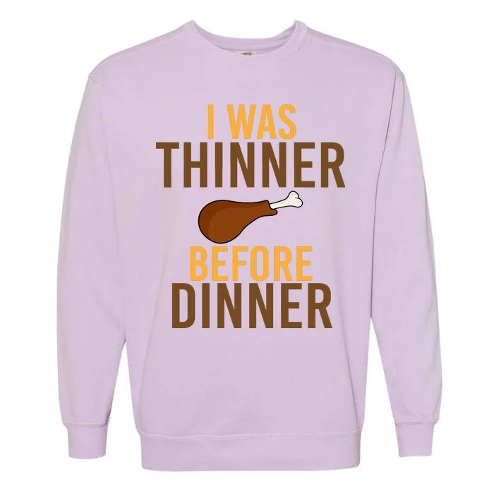 I Was Thinner Before Thanksgiving Dinner Garment-Dyed Sweatshirt