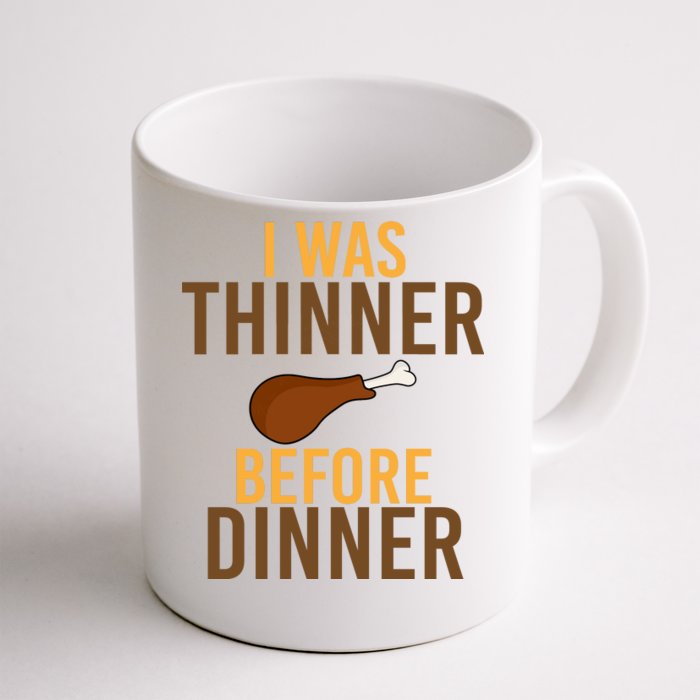 I Was Thinner Before Thanksgiving Dinner Front & Back Coffee Mug