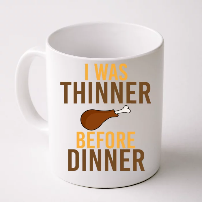 I Was Thinner Before Thanksgiving Dinner Front & Back Coffee Mug