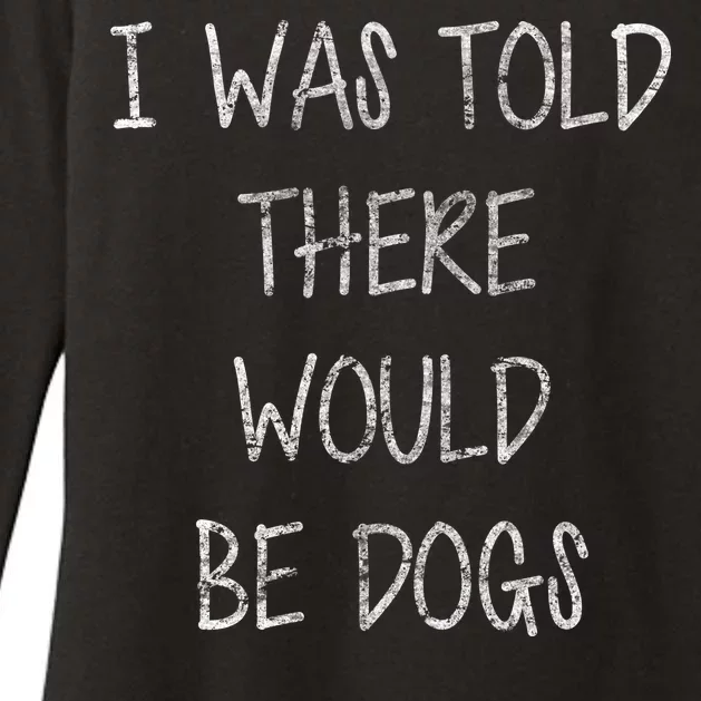 I Was Told There Would Be Dogs Womens CVC Long Sleeve Shirt