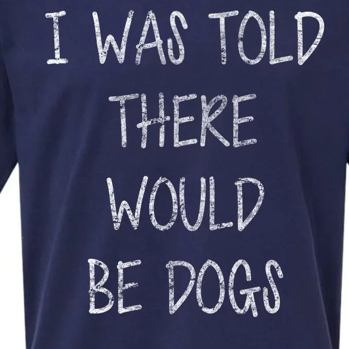 I Was Told There Would Be Dogs Sueded Cloud Jersey T-Shirt