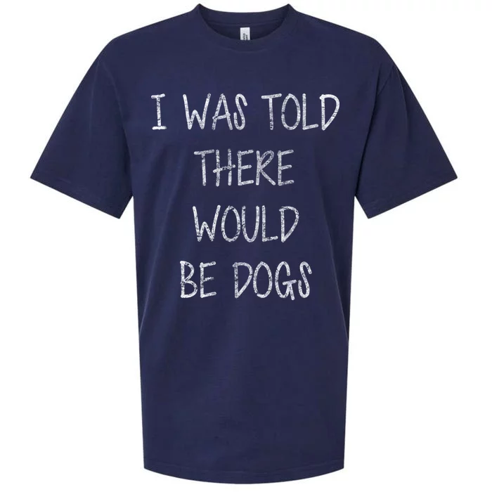 I Was Told There Would Be Dogs Sueded Cloud Jersey T-Shirt