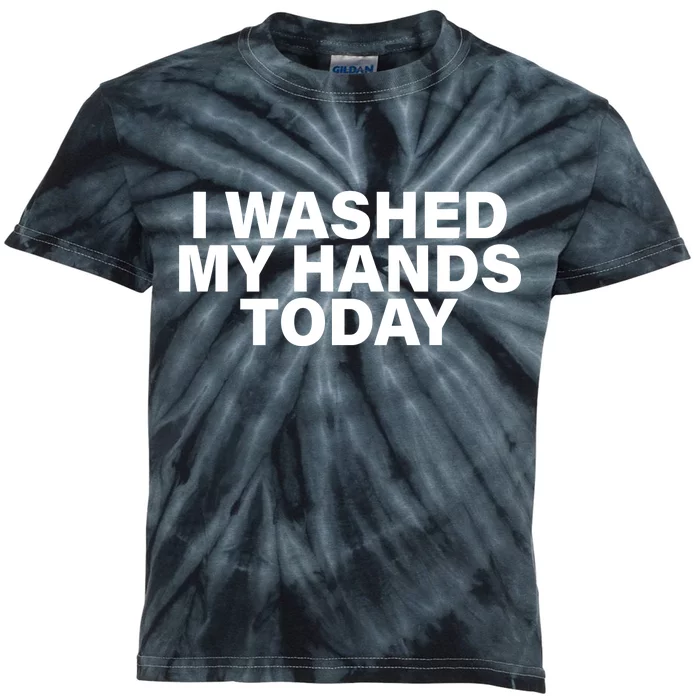 I Washed My Hands Today Kids Tie-Dye T-Shirt